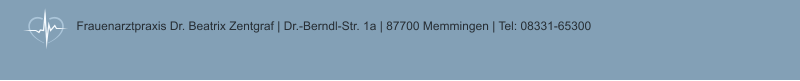 Frauenarztpraxis Dr. Beatrix Zentgraf | Dr.-Berndl-Str. 1a | 87700 Memmingen | Tel: 08331-65300